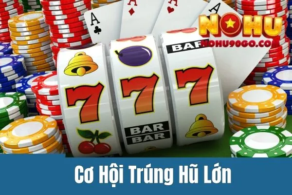 Nổ Hũ 52 - Những Tính Năng Độc Đáo Và Cơ Hội Trúng Hũ Lớn
